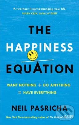 Levně The Happiness Equation (Want Nothing + Do Anything = Have Everything) - kniha z kategorie Pozitívne myslenie