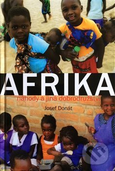 Levně Afrika – náhody a jiná dobrodružství - Josef Donát - kniha z kategorie Cestopisy z Afriky