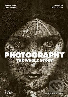 Levně Photography (The Whole Story) - Juliet Hacking - kniha z kategorie Fotografie