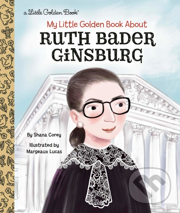 Levně My Little Golden Book About Ruth Bader Ginsburg - Shana Corey, Margeaux Lucas - kniha z kategorie Naučné knihy