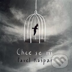 Levně Chce se mi - Pavel Kašpar - kniha z kategorie Poézia