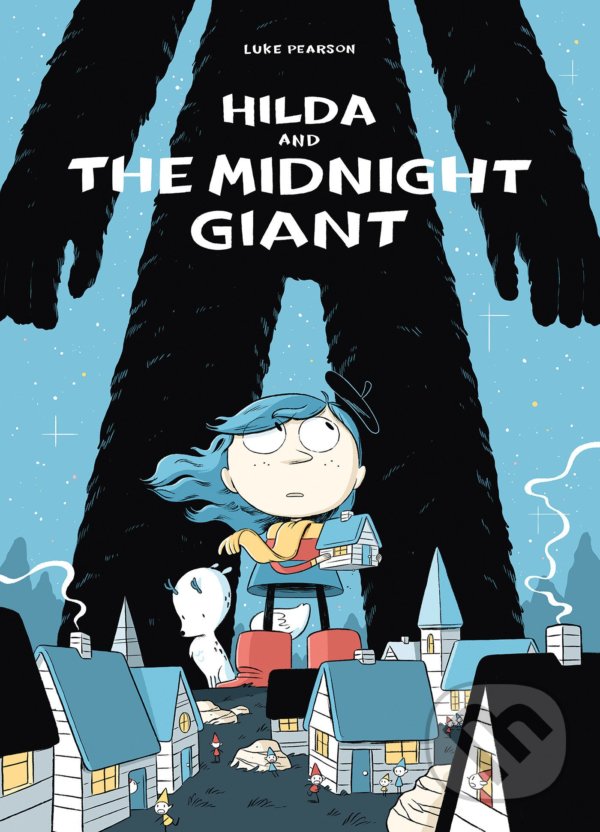 Kniha: Hilda and the Midnight Giant (Luke Pearson). Flying Eye Books, 2016