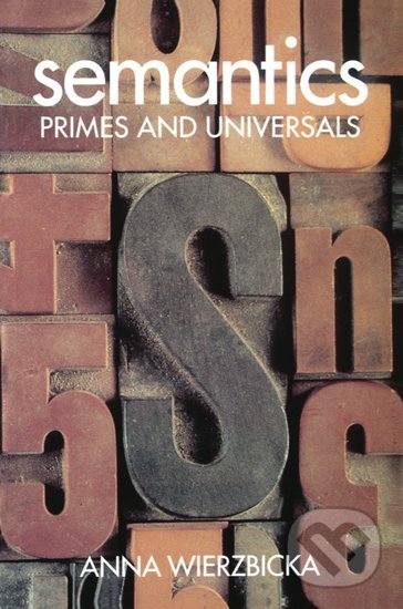 Levně Semantics (Primes and Universals) - Anna Wierzbicka - kniha z kategorie Humanitné a spoločenské vedy