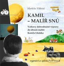 Levně Kamil - malíř snů (Vaškovy dobrodružné výpravy do obrazů malíře Kamila Lhotáka) - audiokniha z kategorie Rozprávky