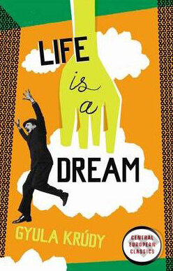 Life is a dream - Gyula Krúdy, Penguin Books, 2010