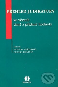 Levně Přehled judikatury ve věcech DPH - Barbara Pořízková, Zuzana Hortová - kniha z kategorie Dane