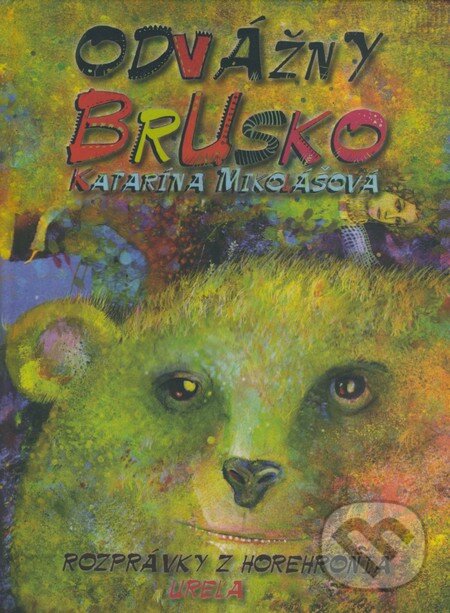 Kniha: Odvážny Brusko (Katarína Mikolášová). Urela, 2009