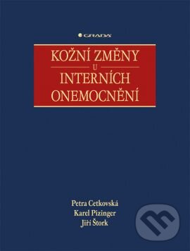 Kožní změny u interních onemocnění - Petra Cetkovská, Karel Pizinger, Jiří Štork, Grada, 2010