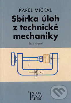 Sbírka úloh z technické mechaniky, Informatorium, 2003