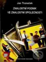Znalostní podnik ve znalostní společnosti - Jan Truneček, Professional Publishing, 2004