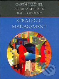 Strategic Management - Garth Saloner a kol., Wiley-Blackwell, 2005