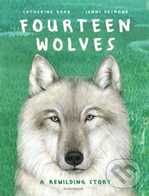 Levně Fourteen Wolves (A Rewilding Story) - Catherine Barr, Jenni Desmond (ilustrátor) - kniha z kategorie Beletria