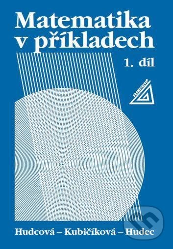 Matematika v příkladech, 1. díl koupíte na Martinus.cz