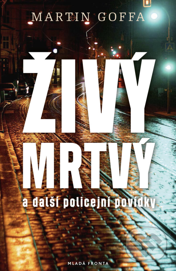 E-kniha: Živý mrtvý (Martin Goffa). Mladá fronta, 2015