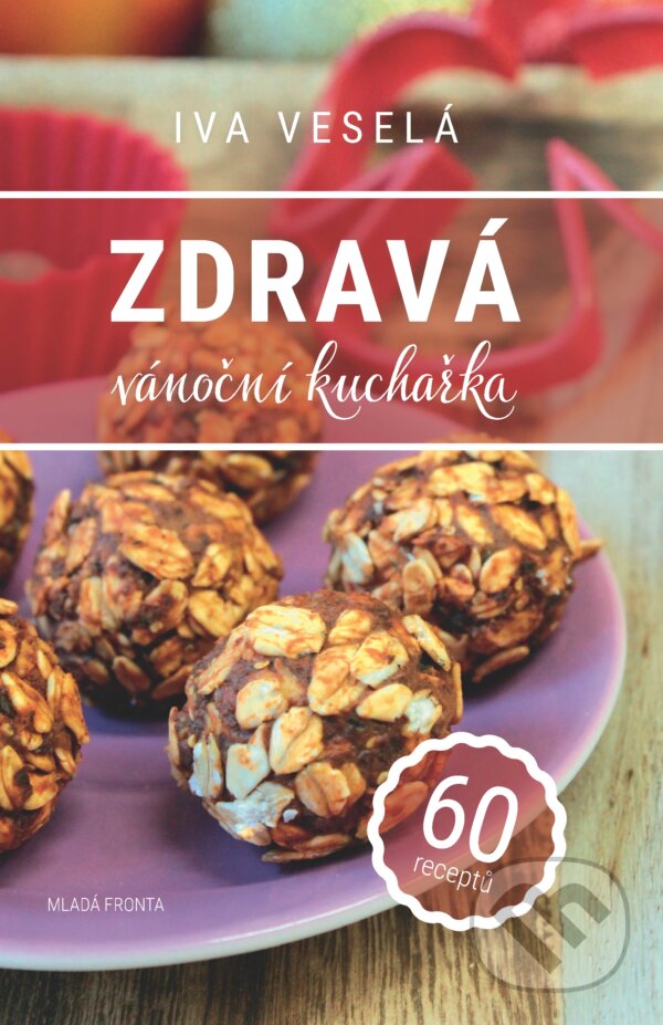 E-kniha: Zdravá vánoční kuchařka (Iva Veselá). Mladá fronta, 2015