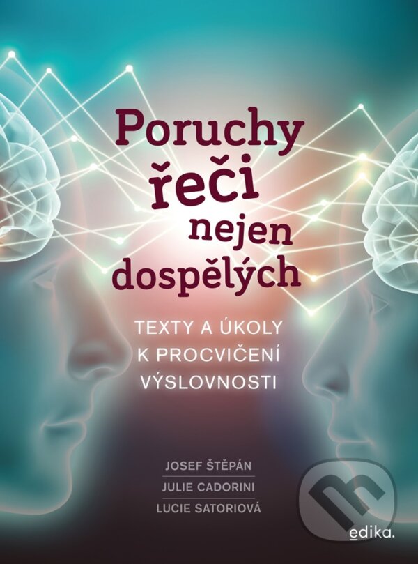 E-kniha: Poruchy řeči nejen dospělých (Josef Štěpán, Julie Cadorini a Lucie Satoriová). Edika, 2021