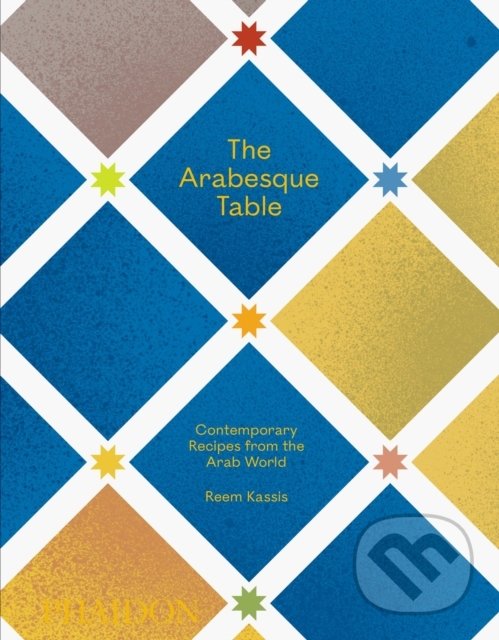 Levně The Arabesque Table (Contemporary Recipes from the Arab World) - kniha z kategorie Národná kuchyňa