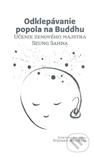 Levně Odklepávanie popola na Buddhu (Učenie zenového majstra Seung Sahna) - kniha z kategorie Budhizmus