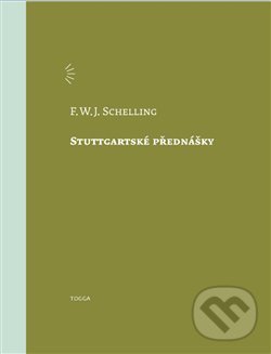 Stuttgartské přednášky - F.W.J. Schelling, Togga, 2021