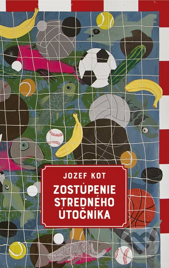 Levně Zostúpenie stredného útočníka - Jozef Kot - kniha z kategorie Spoločenská beletria