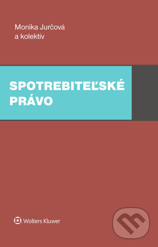 Levně Spotrebiteľské právo - Monika Jurčová, Veronika Borkovičová, Marek Maslák - kniha z kategorie Občianske právo