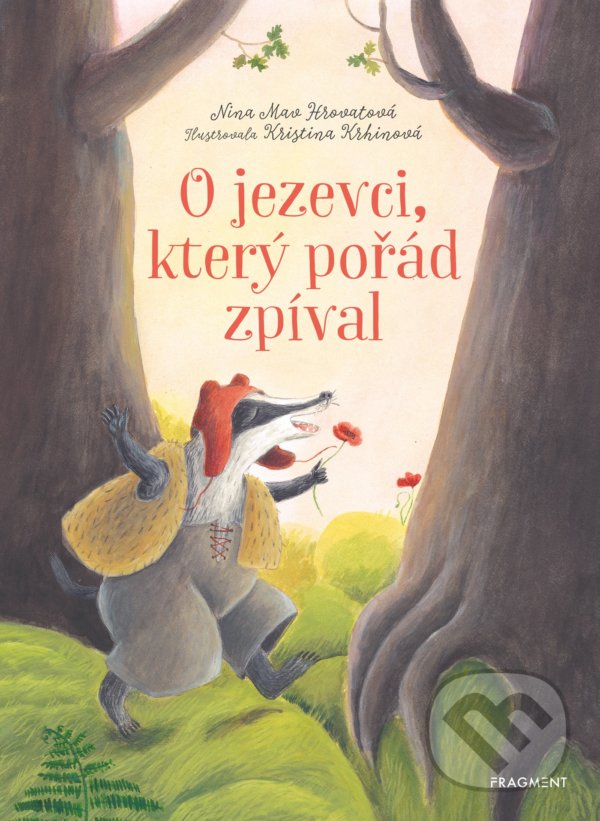 Levně O jezevci, který pořád zpíval - Kristina Krhinová (ilustrátor), Nina Mav Hrovat