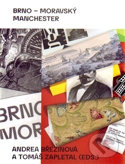 Levně Brno – moravský Manchester - Andrea Březinová, Tomáš Zapletal - kniha z kategorie História