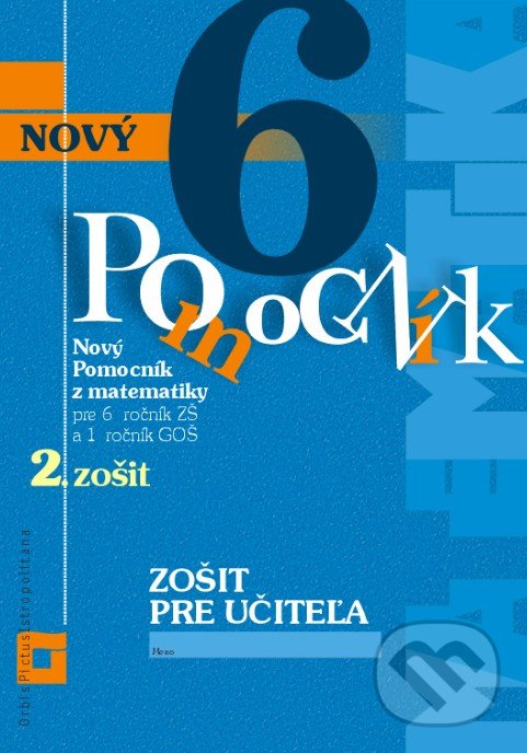 Levně Nový pomocník z matematiky 6 (2. časť zošitu pre učiteľa) - kniha z kategorie 2. stupeň