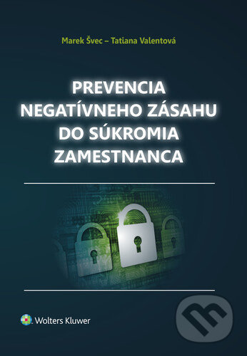 Prevencia negatívneho zásahu do súkromia zamestnanca - Marek Švec, Tatiana Valentová, Wolters Kluwer, 2021