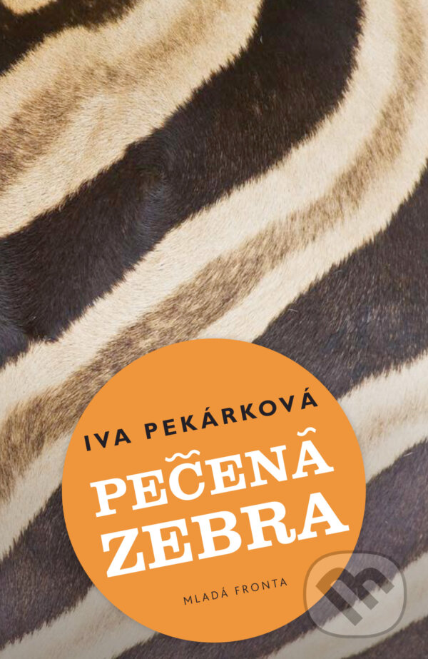 E-kniha: Pečená zebra (Iva Pekárková). Mladá fronta, 2015