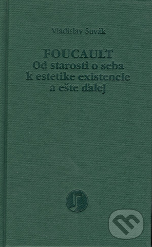 Levně Foucault (Od starosti o seba k estetike existencie a ešte ďalej) - kniha z kategorie Filozofia