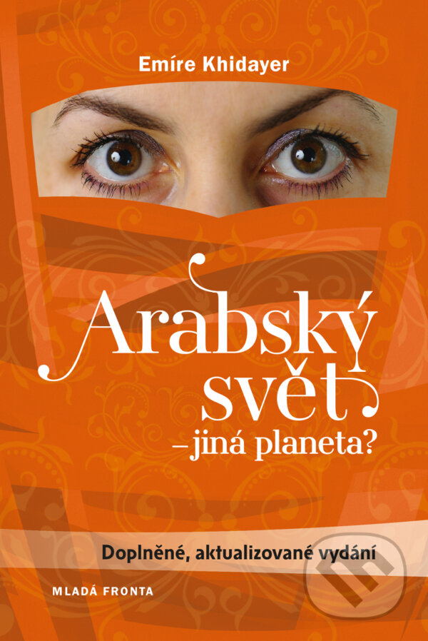 E-kniha: Arabský svět - jiná planeta? (Emíre Khidayer). Mladá fronta, 2016