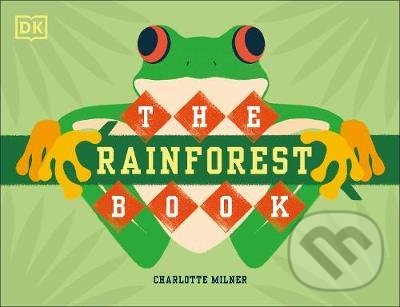 Levně The Rainforest Book - Charlotte Milner - kniha z kategorie Fotografie