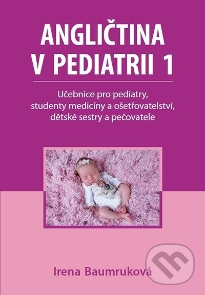 Levně Angličtina v pediatrii 1 (Učebnice pro pediatry, studenty medicíny a ošetřovatelství, dětské sestry a pečovatele) - kniha z kategorie Medicína
