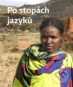 Levně Po stopách jazyků (Lingvistická dobrodružství) - Miroslav Černý - kniha z kategorie Jazyková antropológia