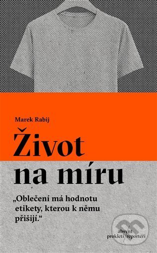 Levně Život na míru ("Oblečení má hodnotu etikety, kterou k němu přišijí.") - kniha z kategorie Rozhovory