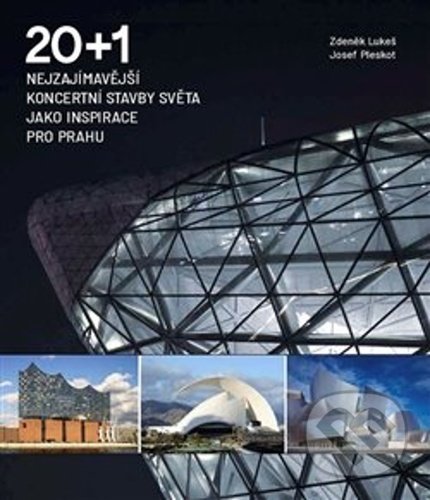 Levně 20 + 1 Nejzajímavější koncertní stavby světa jako inspirace pro Prahu - kniha z kategorie Mestská architektúra