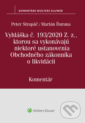 Levně Vyhláška č.193/2020 Z.z., kt. sa vykonávajú niektoré ustanovenia OZ o likvidácii - kniha z kategorie Správne právo