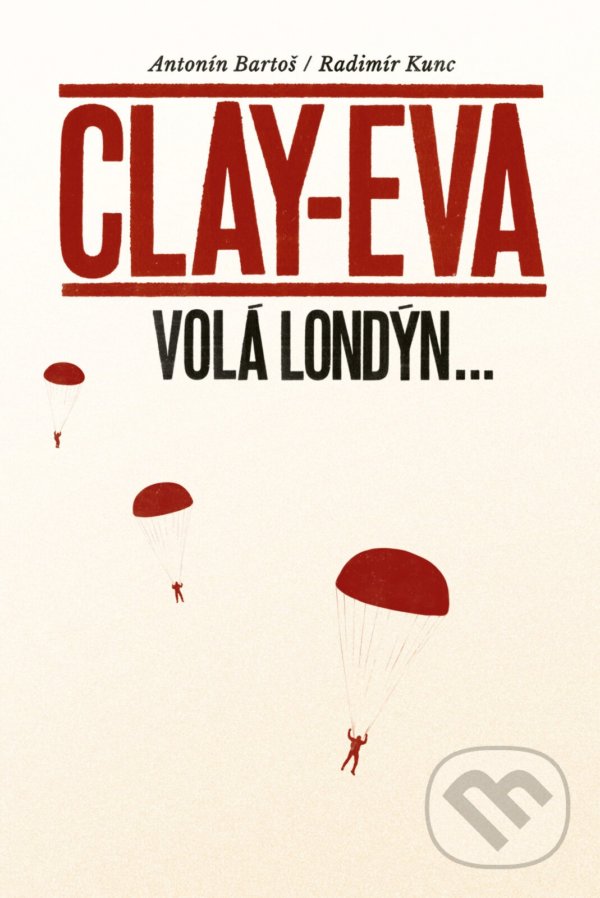 Levně Clay-Eva volá Londýn... - Antonín Bartoš, Radimír Kunc - kniha z kategorie História