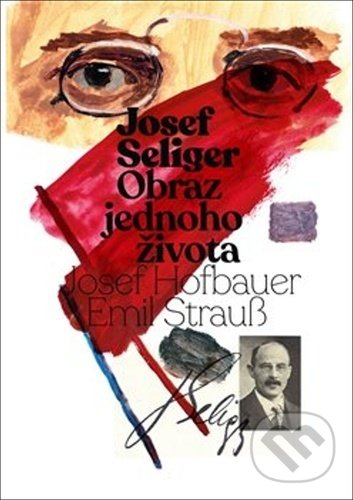 Levně Josef Seliger - Obraz jednoho života - Josef Seliger - kniha z kategorie Životopisy