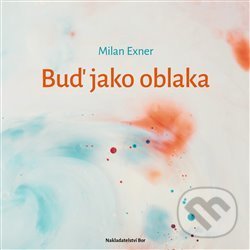 Levně Buď jako oblaka - Milan Exner - kniha z kategorie Poézia