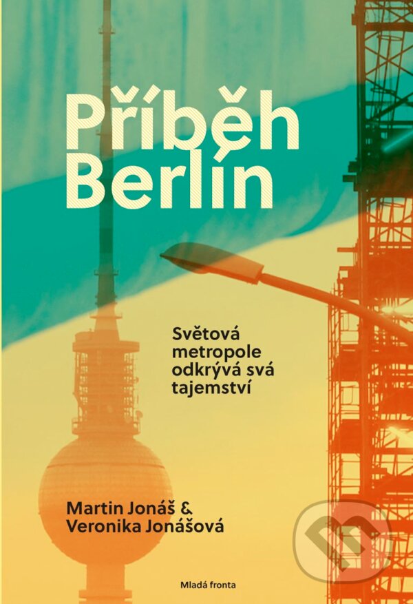 E-kniha: Příběh Berlín (Martin Jonáš a Veronika Jonášová). Mladá fronta, 2017
