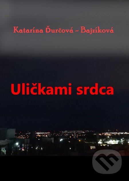E-kniha: Uličkami srdca (Katarína Ďurčová - Bajzíková). Katarína Ďurčová