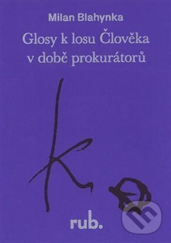 Levně Glosy k losu Člověka v době prokurátorů (O Člověka Kunderu) - kniha z kategorie Beletria