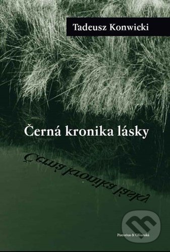 Černá kronika lásky - Tadeusz Konwicki, Pistorius & Olšanská, 2021