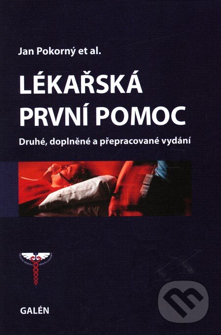 Kniha: Lékařská první pomoc (Jan Pokorný a kolektív). Galén, 2010