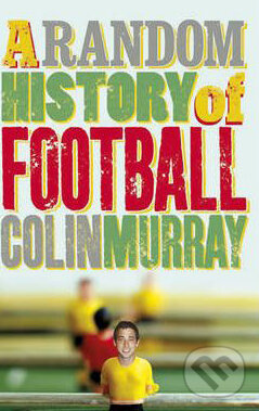 Levně A Random History of Football - Colin Murray - kniha z kategorie Kolektívne športy