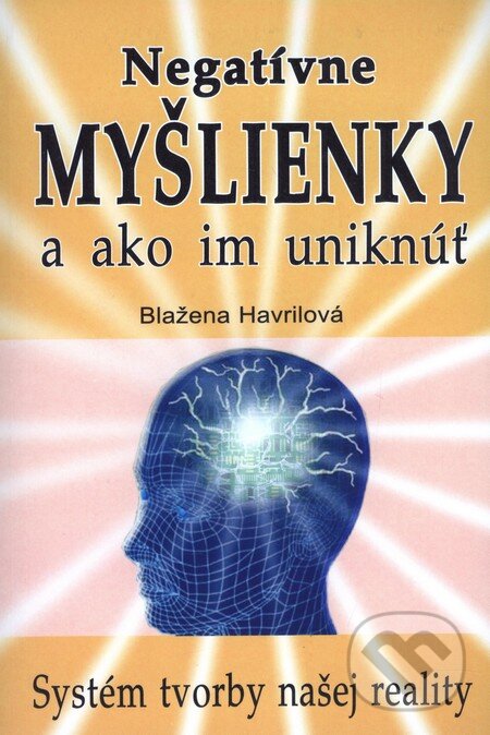 Negatívne myšlienky a ako im uniknúť - Blažena Havrilová, Eko-konzult, 2010