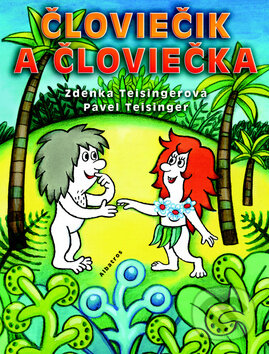 Kniha: Človiečik a Človiečka (Zdenka Teisingerová a kolektív). Albatros SK, 2010
