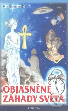 Levně Objasněné záhady světa - Emil Sedmík - kniha z kategorie Záhady a paranormálne javy